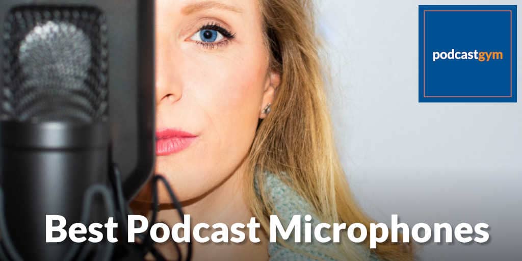 Choosing the Best Podcast Microphone - The Podcast Haven